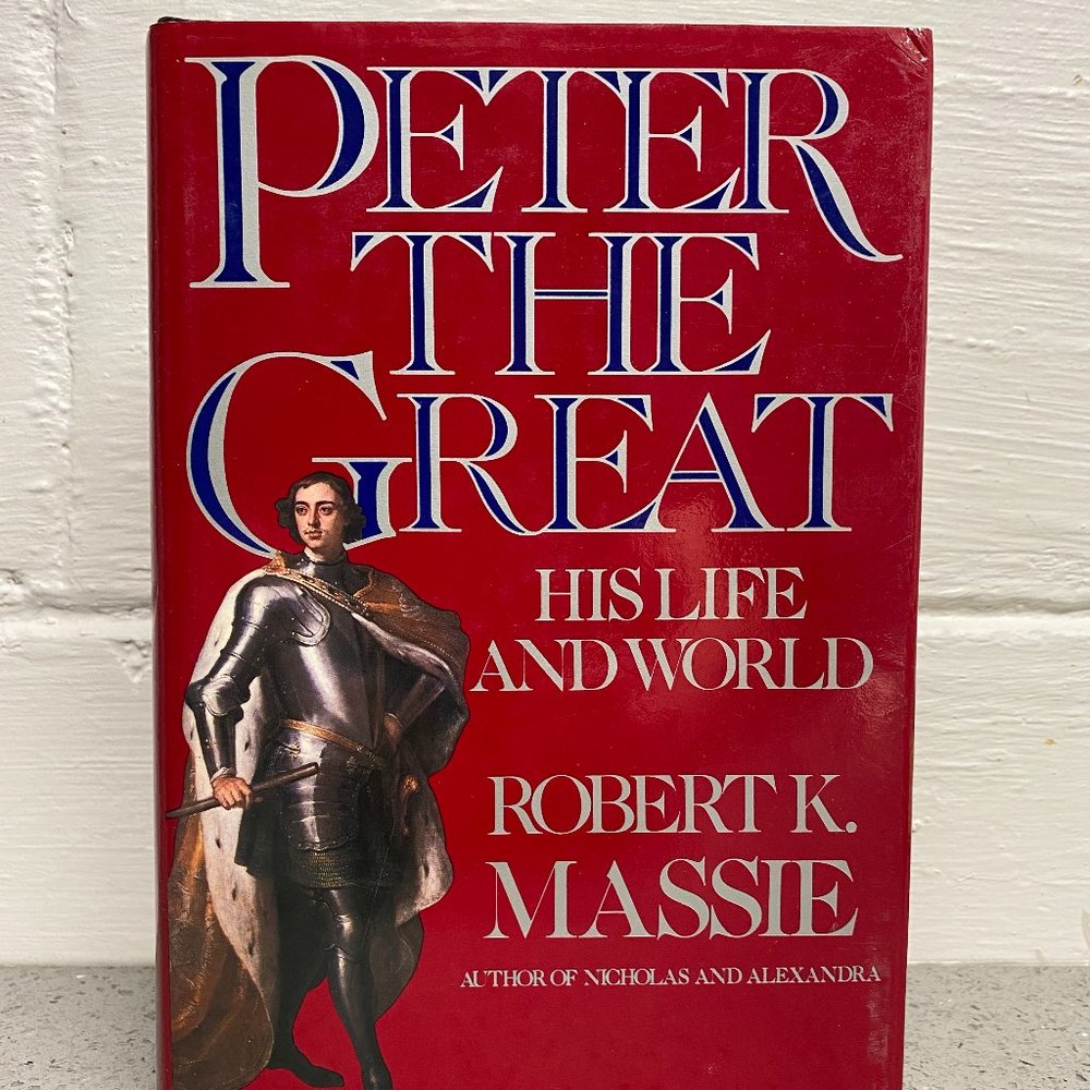 Peter The Great His life and World By Robert K. Massie